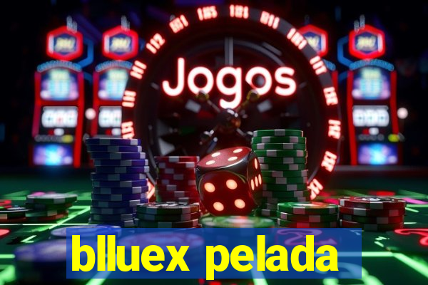 blluex pelada